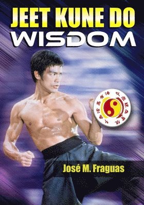 Jose M Fraguas - Jeet Kune Do Wisdom, Häftad