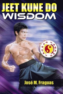 Jose M Fraguas - Jeet Kune Do Wisdom, Inbunden