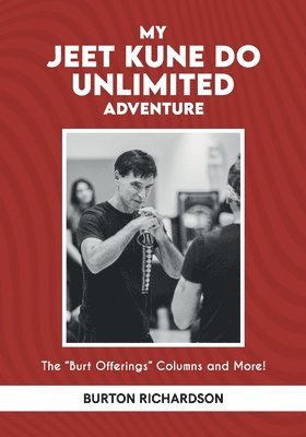 Burton Richardson - My Jeet Kune Do Unlimited Adventure, Häftad. Tillgänglighet: Lägg i varukorg