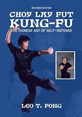 Leo T Fong - CHOY LAY FUT KUNG FU Revised Edition, Häftad