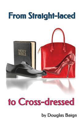 Douglas Baign - From Straight-laced to Cross-dressed, Häftad