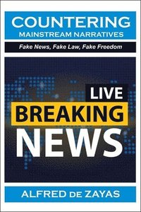 Countering Mainstream Narratives: Fake News, Fake Law, Fake Freedom