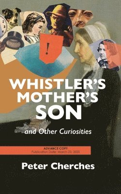 Peter Cherches - Whistler's Mother's Son and Other Curiosities, Häftad