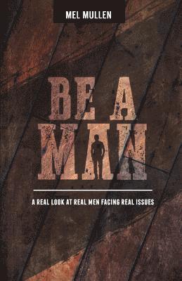 Mel Mullen - Be a Man, Häftad