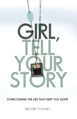 Brooke Thonney - Girl, Tell Your Story, Häftad