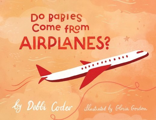 Debbi Coder - Do Babies Come from Airplanes?, Häftad