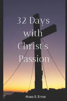 Mark R. Etter - 32 Days with Christ's Passion, Häftad. Tillgänglighet: Lägg i varukorg