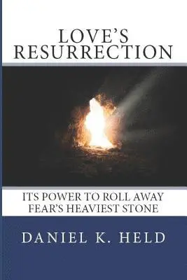 Daniel K. Held - Love's Resurrection: Its Power to Roll Away Fear's Heaviest Stone, Häftad. Tillgänglighet: Lägg i varukorg