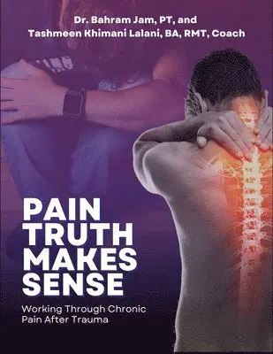 Bahram Jam, Tashmeen Khimani Lalani - Pain Truth Makes Sense, Häftad. Tillgänglighet: Lägg i varukorg