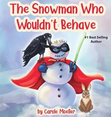 Carole Moeller - The Snowman Who Wouldn't Behave, Inbunden. Tillgänglighet: Lägg i varukorg