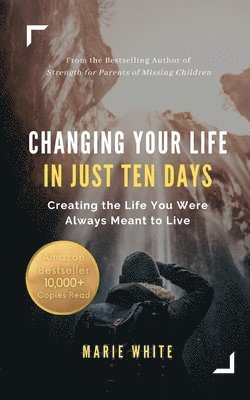 Marie White - Changing Your Life in Just Ten Days, Häftad