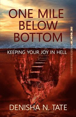 Denisha N. Tate, Tecia Sellers - One Mile Below Bottom - Keeping Your Joy in Hell, Häftad