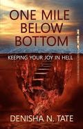 One Mile Below Bottom - Keeping Your Joy in Hell