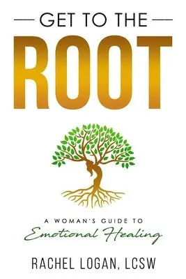 Rachel Logan Lcsw - Get to the Root, Häftad. Tillgänglighet: Lägg i varukorg