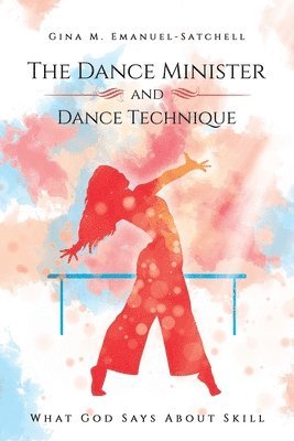 Gina M Emanuel-Satchell - Dance Minister and Dance Technique, Häftad