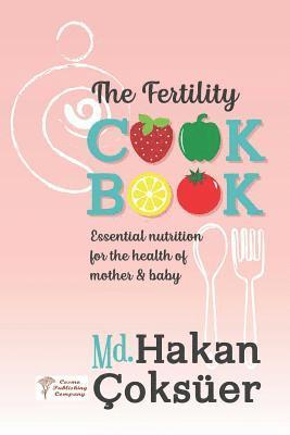 Hakan Coksuer - The Fertility Cookbook: Essential Nutrition For The Health of Mother & Baby, Häftad