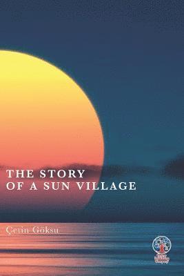 Cetin Goksu, Jane Akatay - The Story of a Sun Village, Häftad