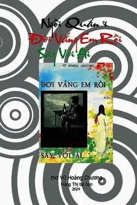 Vũ Hoàng Chương, Khoi Tran - Ngồi Quán & Đời Vắng Em Rồi Say Với Ai, Häftad. Tillgänglighet: Lägg i varukorg