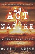 An Act of Nature: A Three Part Novel