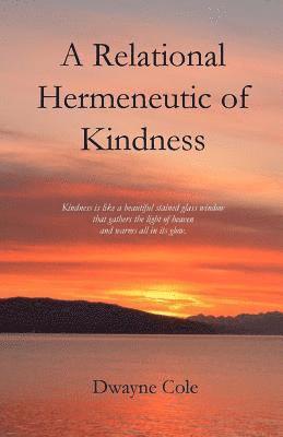 Dwayne Cole - Relational Hermeneutic of Kindness, Häftad