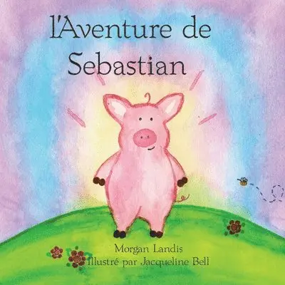 Morgan Landis - l'Aventure de Sebastian: The Adventure of Sebastian, Häftad. Tillgänglighet: Lägg i varukorg