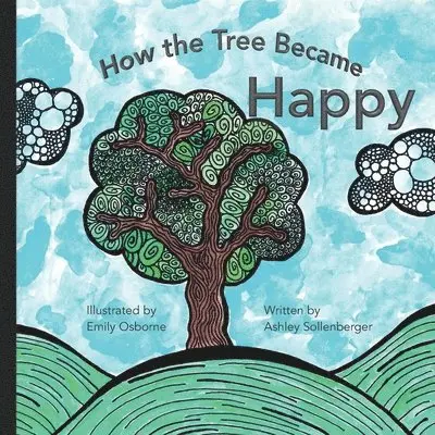 Ashley Sollenberger - How the tree became happy, Häftad. Tillgänglighet: Lägg i varukorg