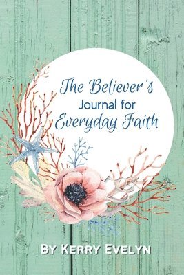 Kerry Evelyn - Believer's Journal for Everyday Faith, Häftad. Tillgänglighet: Lägg i varukorg