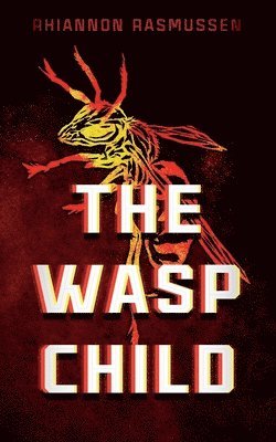 Rhiannon Rasmussen - Wasp Child, Häftad. Tillgänglighet: Lägg i varukorg
