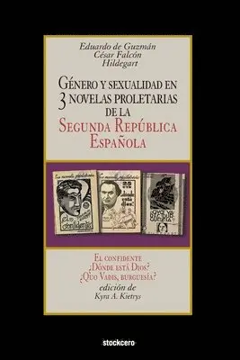 Eduardo de Guzman, Cesar Falcon, Kyra A Kietrys - Género y sexualidad en tres novelas proletarias de la Segunda República Española, Häftad. Tillgänglighet: Lägg i varukorg