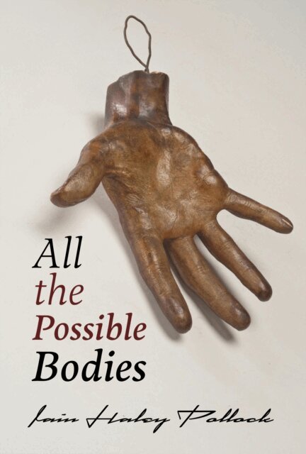 Iain Haley Pollock - All the Possible Bodies, E-bok