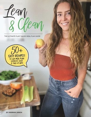 Hannah M. Janish - Lean & Clean: The Ultimate Plant-Based Weight Loss Guide, Häftad
