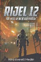 King Everett Medlin - Rijel 12: The Rise of New Australia: An action-packed thrill ride of rebellion and hope, Häftad