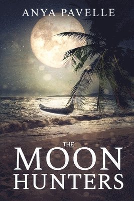 Anya Pavelle - The Moon Hunters: A Thrilling Dystopian Adventure, Häftad