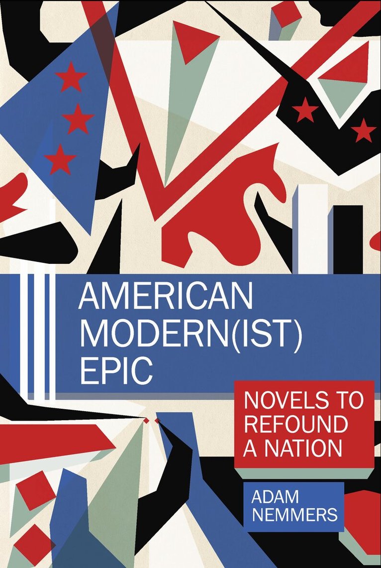 Adam Nemmers - American Modern(ist) Epic, Inbunden