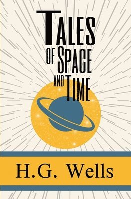 H. G. Wells - Tales of Space and Time, Häftad
