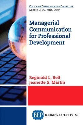 Reginald L. Bell, Jeanette S. Martin - Managerial Communication for Professional Development, Häftad. Tillgänglighet: Lägg i varukorg