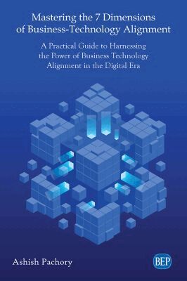 Ashish Pachory - Mastering the 7 Dimensions of Business-Technology Alignment, Häftad