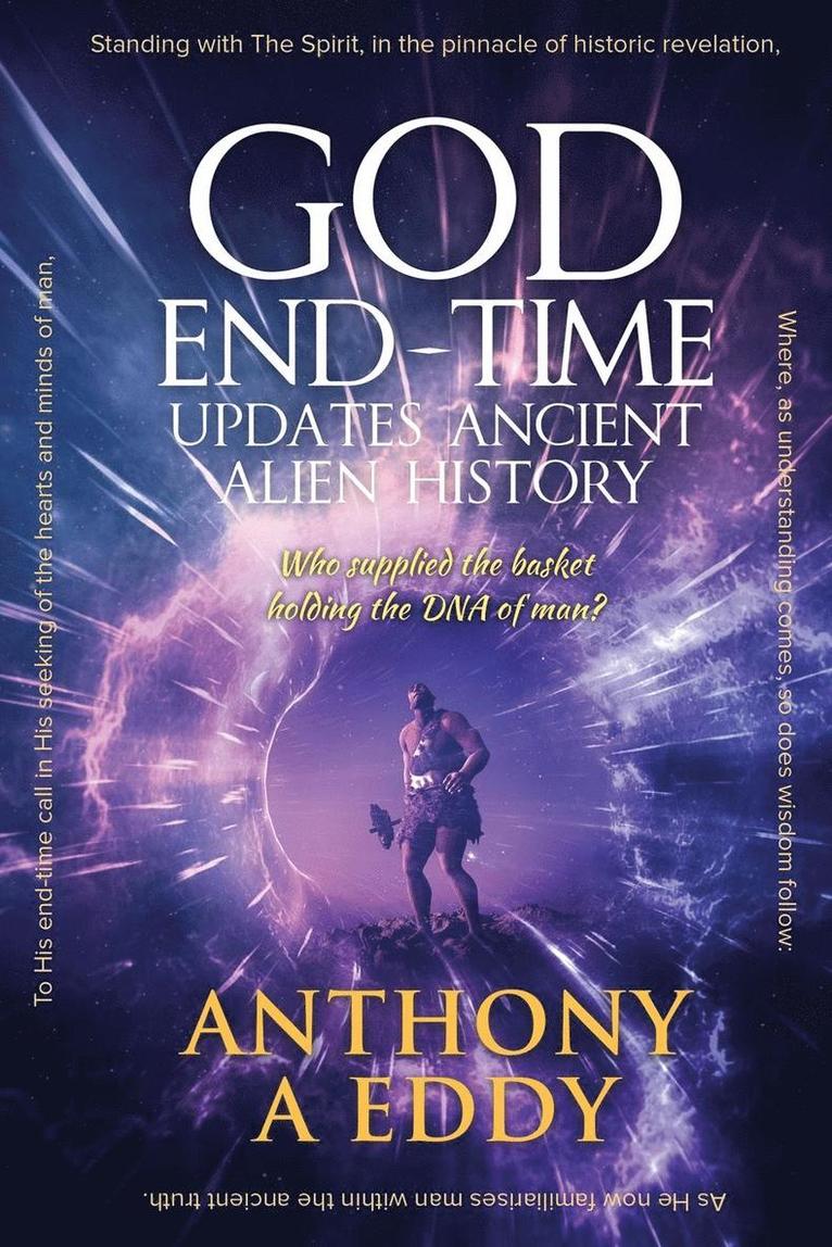 Anthony A Eddy - GOD End-Time Updates Ancient Alien History, Häftad