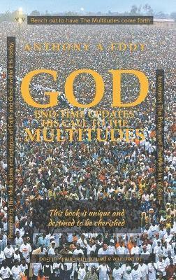 Anthony A Eddy - GOD End-time Updates His Call to The Multitudes, Inbunden