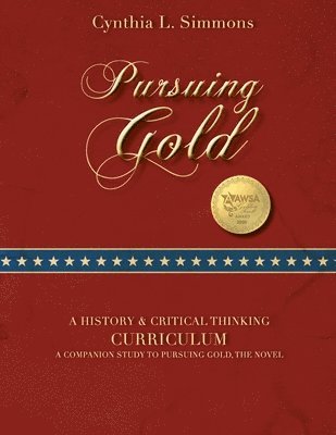 Cynthia L. Simmons - Pursuing Gold: A Historical & Critical Thinking Curriculum, Häftad