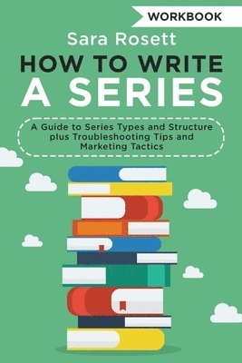 Sara Rosett - How to Write a Series Workbook, Häftad