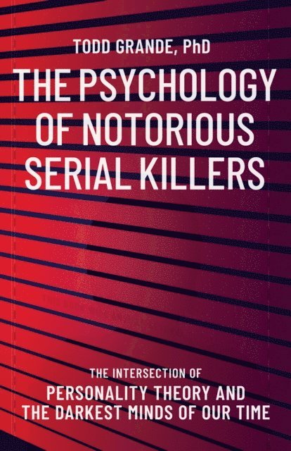 Todd Grande - Psychology of Notorious Serial Killers, E-bok