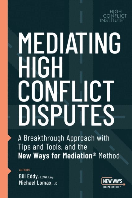 Michael Lomax, Bill Eddy - Mediating High Conflict Disputes, E-bok