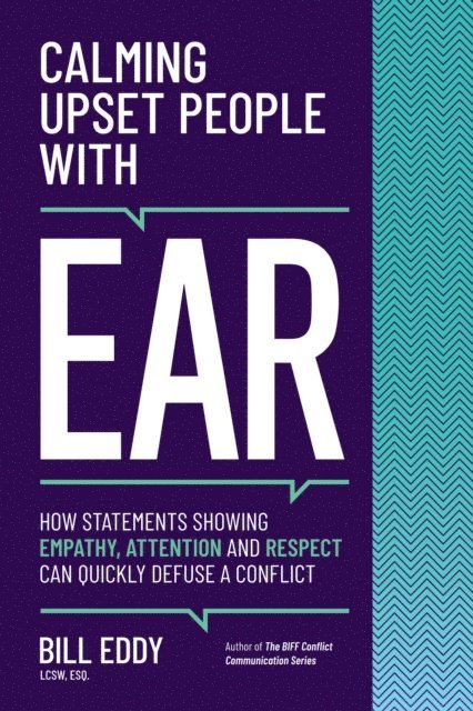 Bill Eddy - Calming Upset People with EAR, E-bok