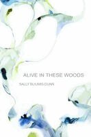 Sally Bliumis-Dunn - Alive in These Woods, Häftad