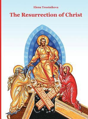 Elena Trostnikova - The Resurrection of Christ, Inbunden