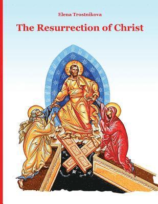 Elena Trostnikova - The Resurrection of Christ, Häftad