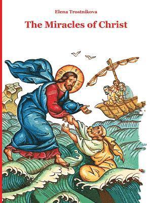 Elena Trostnikova - The Miracles of Christ, Inbunden