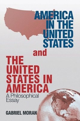 Gabriel Moran - America in the United States and the United States in America, Häftad. Tillgänglighet: Lägg i varukorg