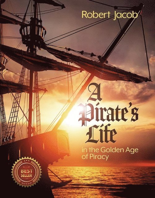 Robert Jacob - Pirate's Life in the Golden Age of Piracy, E-bok